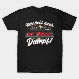 Verrückt nach Dampf Dampflok T-Shirt